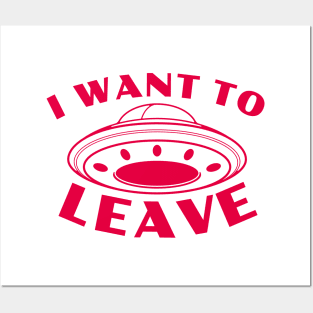 I Want to Leave - UFO Posters and Art